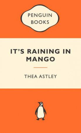 Popular Penguins: It's Raining in Mango by Thea Astley