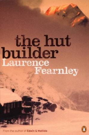 The Hut Builder by Laurence Fearnley