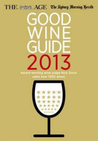 Age/SMH Good Wine Guide 2013 by Nick Stock