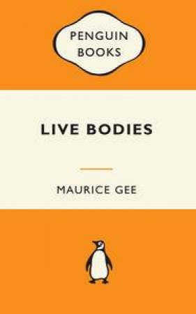 Popular Penguins: Live Bodies by Maurice Gee