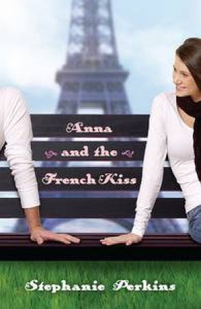 Anna and the French Kiss by Stephanie Perkins