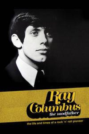 Ray Columbus - The Modfather: Life And Times Of  A Rock 'N' Roll Pioneer by Ray Columbus