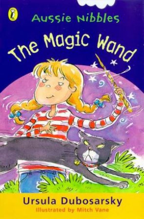 Aussie Nibbles: The Magic Wand by Ursula Dubosarsky