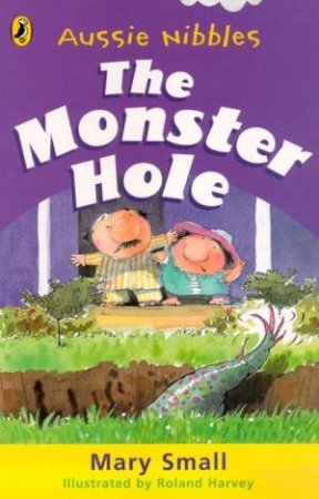 Aussie Nibbles: The Monster Hole by Mary Small