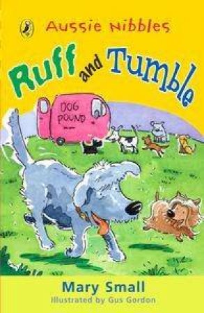 Aussie Nibbles: Ruff & Tumble by Mary Small