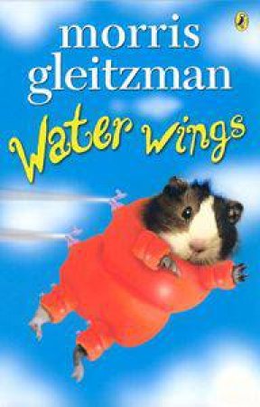 Water Wings by Morris Gleitzman