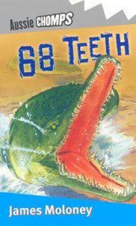 Aussie Chomps: 68 Teeth by James Moloney