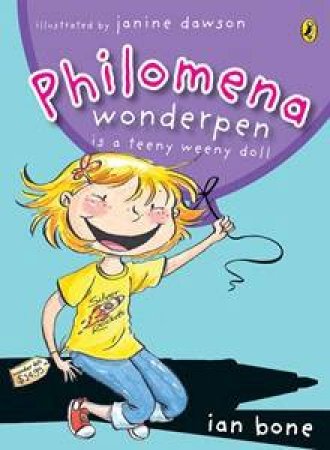 Philomena Wonderpen Is A Teeny Weeny Doll by Ian Bone