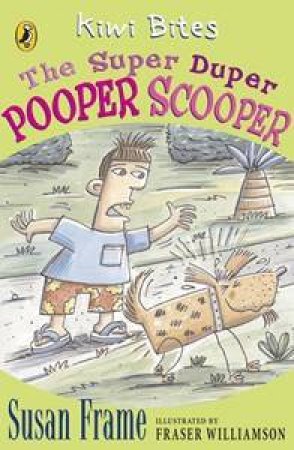 Kiwi Bites: The Super Dooper Pooper Scooper by Susan Frame