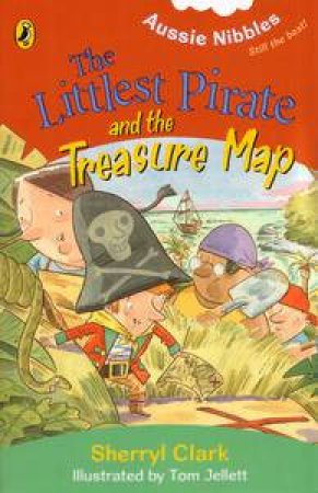 Aussie Nibbles: Littlest Pirate and the Treasure Map by Sherryl Clark