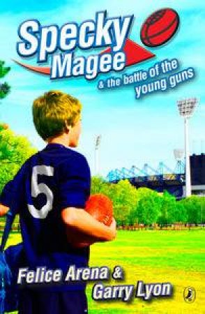 Specky Magee and the Battle of the Young Guns by Felice Arena & Garry Lyon