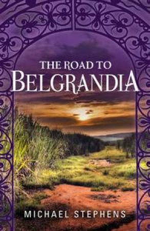 The Road to Belgrandia by Michael Stephens