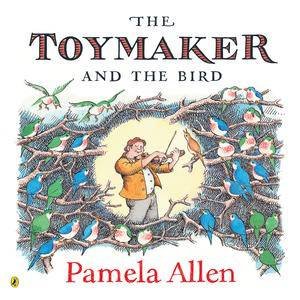 The Toymaker & the Bird by Pamela Allen