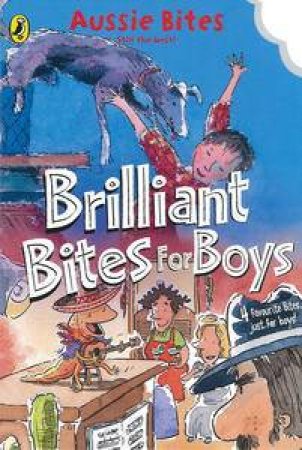 Brilliant Bites for Boys: Four Great Stories from the Aussie Bites Collection by Various