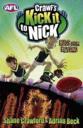 Crawf's Kick it to Nick: Bugs from Beyond by Shane Crawford & Adrian Beck 