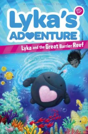 Lyka And The Great Rarrier Reef by Atley Loughridge