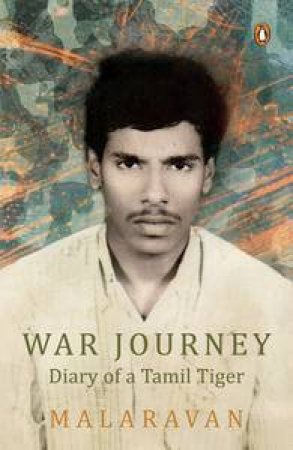 War Journey: Diary of a Tamil Tiger by Malaravan