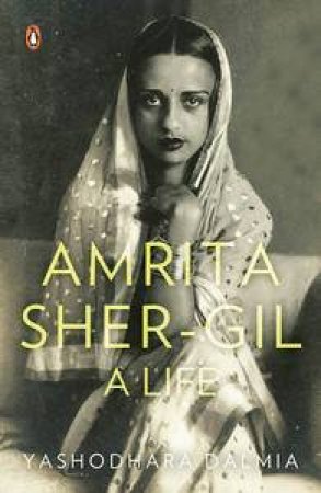 Amrita Sher-Gil: A Life by Dalmia Yashodhara