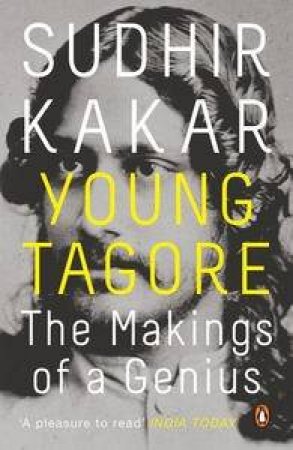 Young Tagore: The Makings of a Genius by Sudhir Kakar