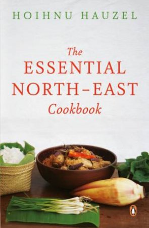 The Essential North-East Cookbook by Hoihnu Hauzel