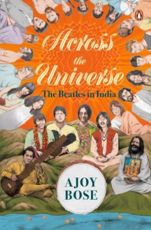 Across The Universe by Ajoy Bose