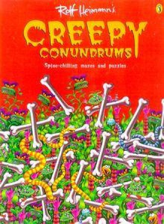 Creepy Conundrums: Spine Chilling Mazes And Puzzles by Rolf Heimann