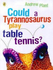 Could A Tyrannosaurus Play Table Tennis