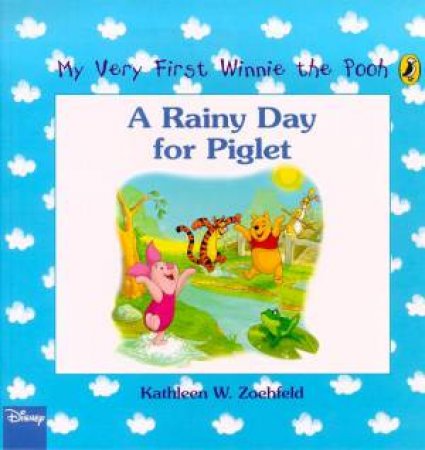 My Very First Winnie The Pooh: A Rainy Day For Piglet by Kathleen W Zoehfeld