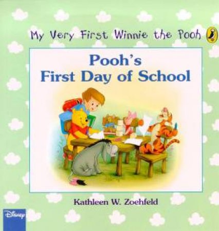 My Very First Winnie The Pooh: Pooh's First Day Of School by Kathleen W Zoehfeld