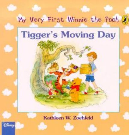 My Very First Winnie The Pooh: Tigger's Moving Day by Kathleen W Zoehfeld