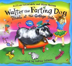 Walter The Farting Dog: Trouble At The Garage Sale by Walter Kotzwinkle