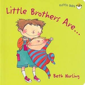 Little Brothers Are... by Beth Norling