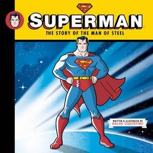 Superman: The Story of The Man of Steel by Ralph Cosentino