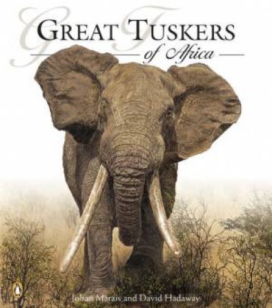 Great Tuskers of Africa by David Hadaway