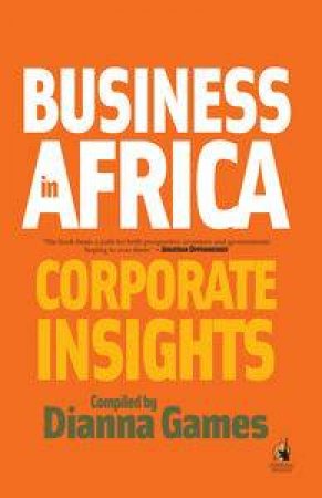 Business in Africa: Corporate Insights by Dianna Games