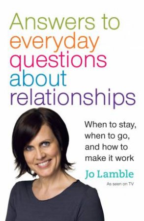 Answers to Everyday Questions about Relationships by Jo Lamble