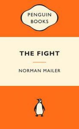 Popular Penguins: The Fight by Norman Mailer