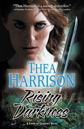 Rising Darkness: A Game Of Shadows Novel Book One by Thea Harrison