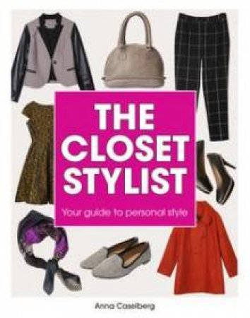 The Closet Stylist by Anna Caselberg