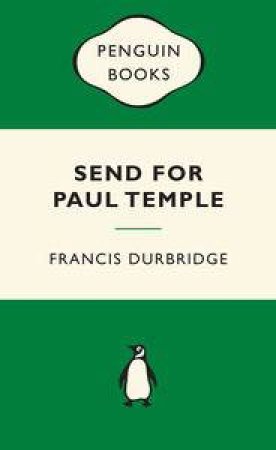 Green Popular Penguins : Send for Paul Temple by Francis Durbridge