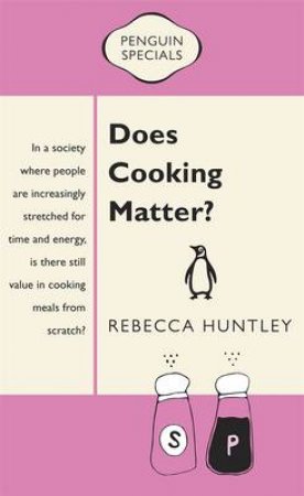 Penguin Specials: Does Cooking Matter? by Rebecca Huntley