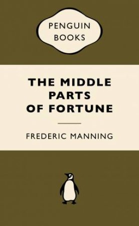 War Popular Penguins: Middle Parts of Fortune by Frederic Manning