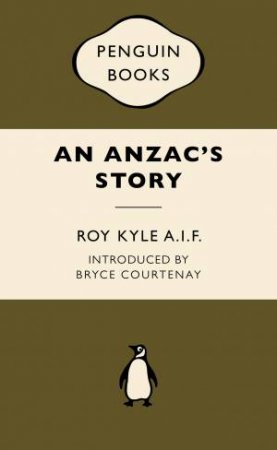 War Popular Penguins: An Anzac's Story by Roy Kyle AIF