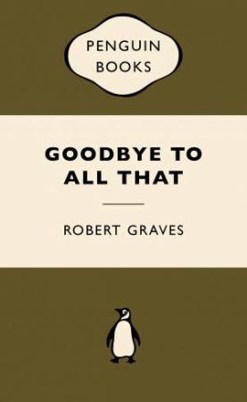 War Popular Penguins: Goodbye to All That by Robert Graves