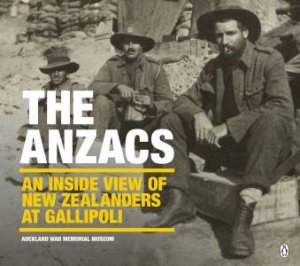 The Anzacs: An inside view of New Zealanders at Gallipoli by Various