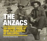 The Anzacs An inside view of New Zealanders at Gallipoli