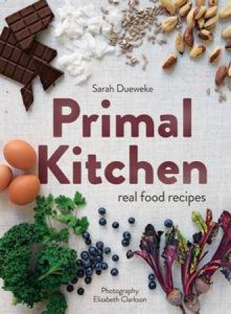 Primal Kitchen by Sarah Dueweke