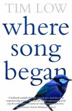 Where Song Began Australias Birds And How They Changed The World