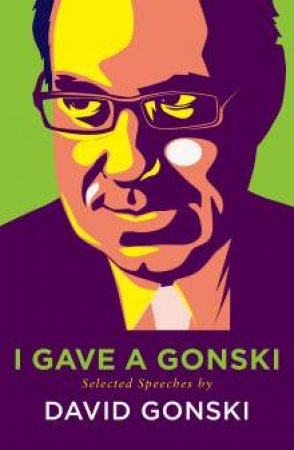 I Gave A Gonski: Selected Speeches by David Gonski