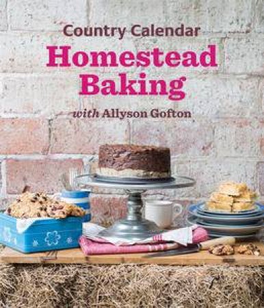 Country Calendar Homestead Baking by Allyson Gofton